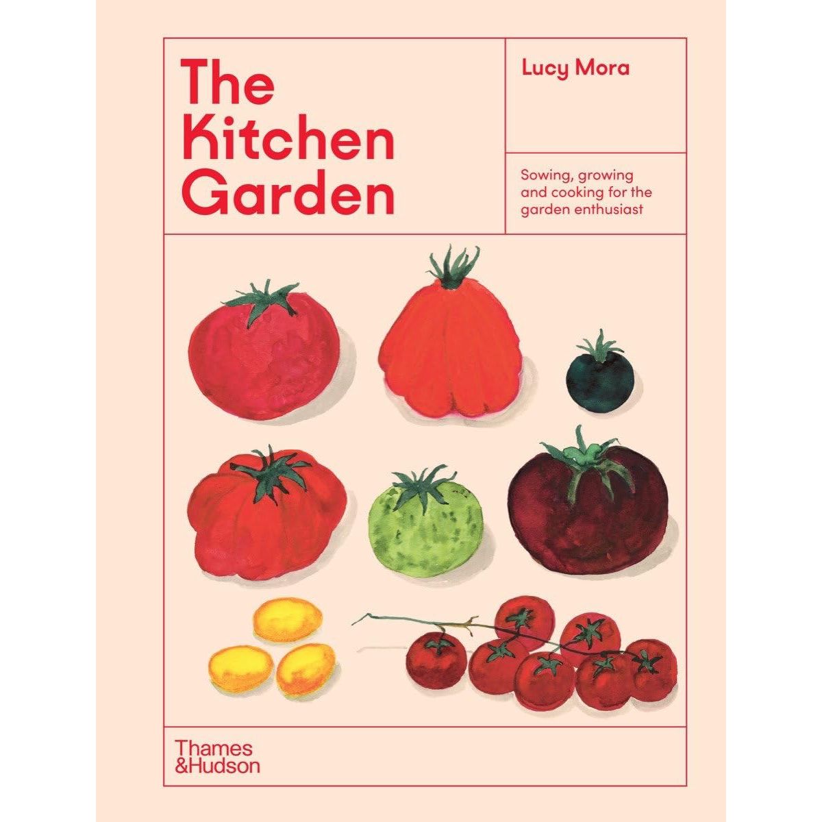 The Kitchen Garden: Sowing, Growing and Cooking for the Garden Enthusiast