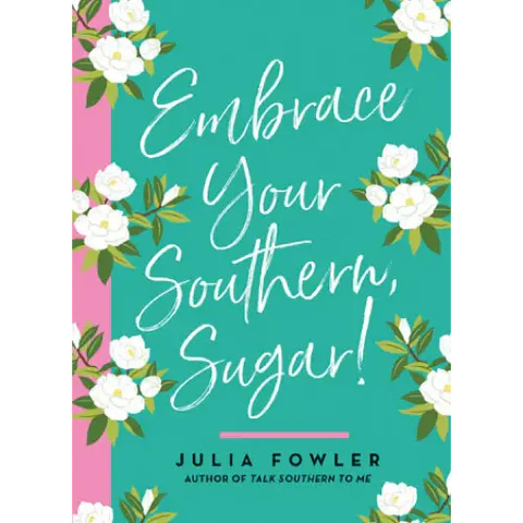 Embrace Your Southern, Sugar! Book