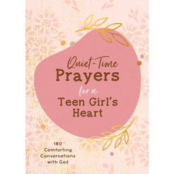 Quiet-Time Prayers for a Teen Girl’s Heart - Miles and Bishop